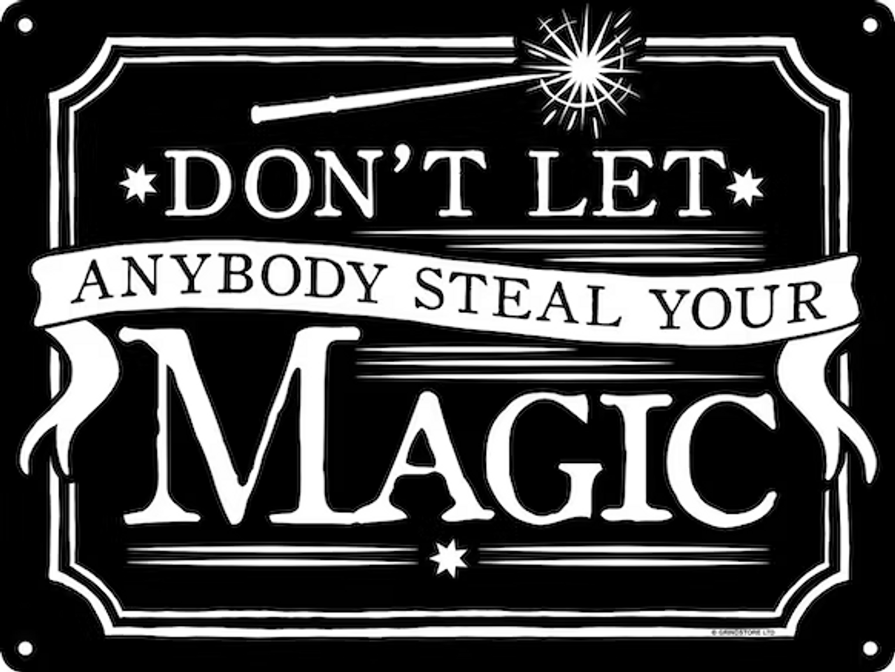 Don't let anybody steal your magic